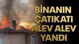 Binanın çatı katı alev alev yandı